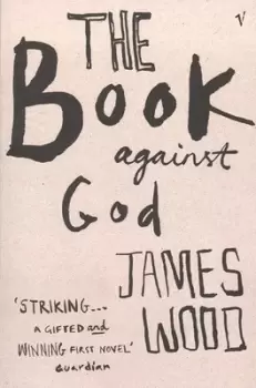 Image of The book against God by James Wood