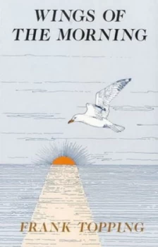 Image of Wings of the Morning by Frank Topping Book