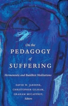 Image of On the Pedagogy of Suffering by David W. Jardine Book