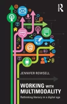 Image of Working with Multimodality : Rethinking Literacy in a Digital Age