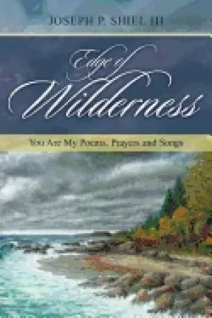 Image of edge of wilderness you are my poems prayers and songs