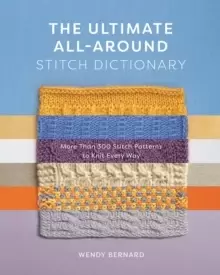 Image of The Ultimate All-Around Stitch Dictionary : More Than 300 Stitch Patterns to Knit Every Way