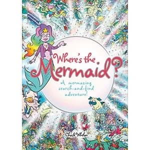 Image of Where's the Mermaid A Mermazing Search-and-Find Adventure Paperback / softback 2018