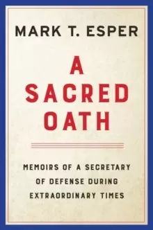 Image of A Sacred Oath : Memoirs of a Secretary of Defense During Extraordinary Times