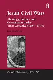 Image of Jesuit Civil Wars Theology Politics and Government under Tirso Gonzalez (1687-1705)