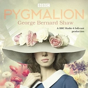 image of Pygmalion A brand new BBC Radio 4 drama plus the story of the play's scandalous opening night CD-Audio 2018