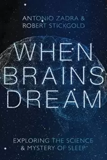 Image of When Brains Dream : Exploring the Science and Mystery of Sleep