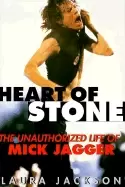 Image of heart of stone the unauthorized life of mick jagger