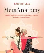 Image of metaanatomy a modern yogis practical guide to the physical and energetic an