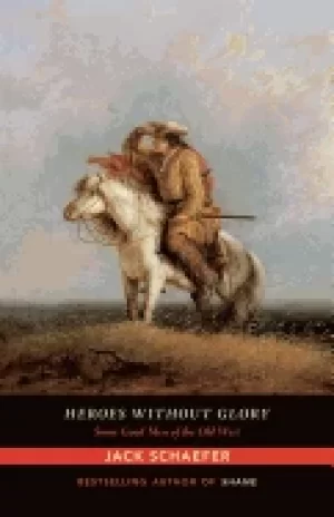 Image of heroes without glory some good men of the old west
