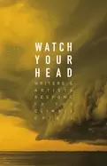 Image of watch your head writers and artists respond to the climate crisis