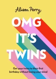Image of OMG It's Twins! : Get Your Twins to Their First Birthday Without Losing Your Mind