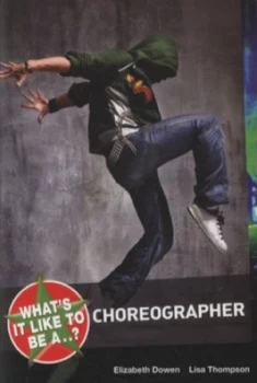 Image of Whats It like to Be a Choreographer by Elizabeth Dowen Paperback