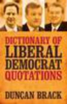 Image of The Dictionary of Liberal Quotations by Duncan Brack Book