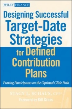 Image of Designing Successful Target-Date Strategies for Defined Contribution Plans by Stacy Schaus Hardback