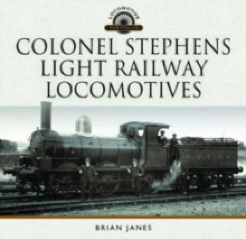 Image of Colonel Stephens Light Railway Locomotives Hardback
