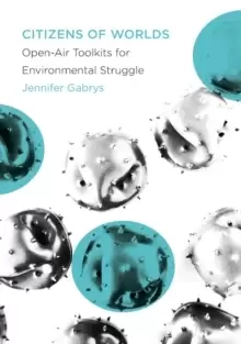 Image of Citizens of Worlds : Open-Air Toolkits for Environmental Struggle