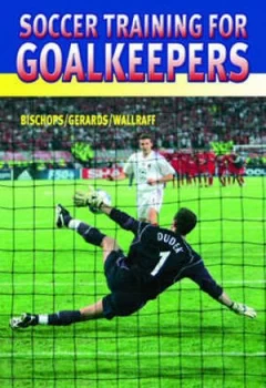 Image of Soccer Training for Goalkeepers by Klaus Bischops and Heinz-Willi Gerards and Jurgen Wallraff Book