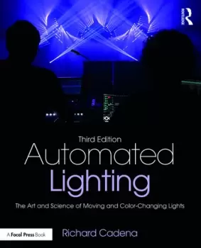 Image of Automated LightingThe Art and Science of Moving and Color-Changing Lights