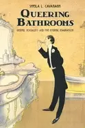 Image of queering bathrooms gender sexuality and the hygienic imagination