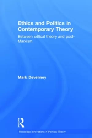 Image of Ethics and Politics in Contemporary Theory Between Critical Theory and Post-Marxism