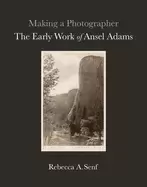 Image of making a photographer the early work of ansel adams