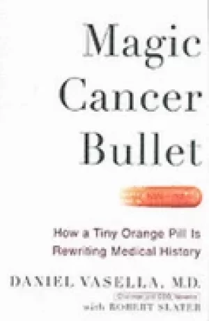 Image of magic cancer bullet how a tiny orange pill may rewrite medical history