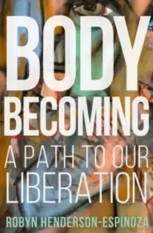 Image of Body Becoming : A Path to Our Liberation