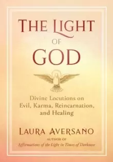 Image of The Light of God : Divine Locutions on Evil, Karma, Reincarnation, and Healing