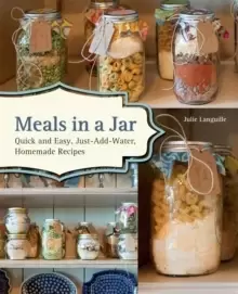 Image of Meals In A Jar : Quick and Easy, Just-Add-Water, Homemade Recipes