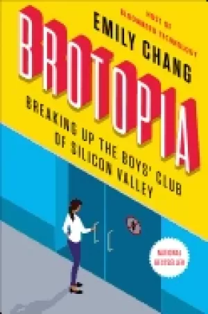 Image of brotopia breaking up the boys club of silicon valley