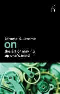 Image of on the art of making up ones mind