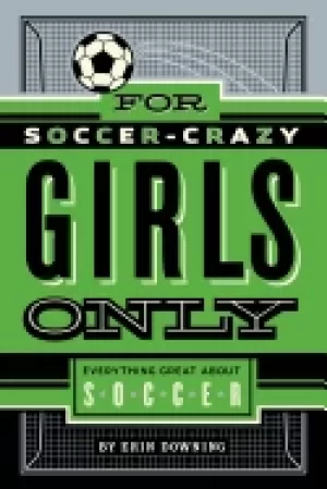 Image of for soccer crazy girls only everything great about soccer
