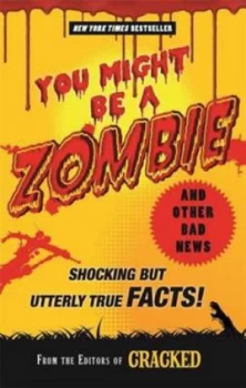 Image of You Might Be a Zombie and Other Bad News by The Editors of Cracked Paperback