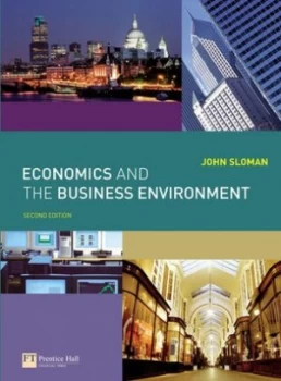 Image of Economics and the Business Environment by John Sloman Paperback