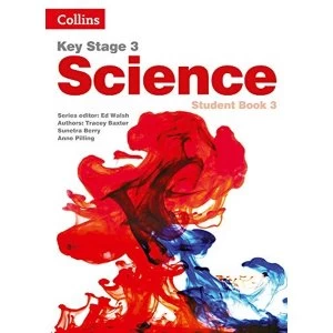 Image of Key Stage 3 Science - Student Book 3 by Sunetra Berry, Tracey Baxter, Ken Gadd, Steve Hall, Sarah Askey, Pat Dower, Anne...