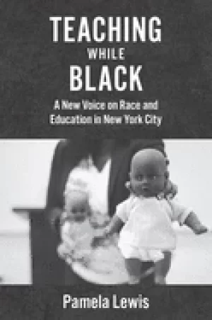 Image of teaching while Black a new voice on race and education in new york city