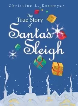 Image of The True Story of Santa's Sleigh by Christine Kotowycz