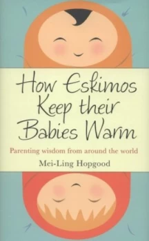 Image of How Eskimos Keep Their Babies Warm by Mei-Ling Hopgood Hardback