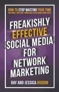 Image of freakishly effective social media for network marketing how to stop wasting