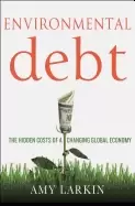 Image of environmental debt the hidden costs of a changing global economy