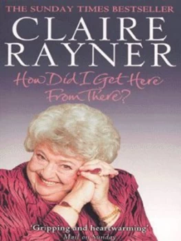 Image of How Did I Get Here from There by Claire Rayner Paperback
