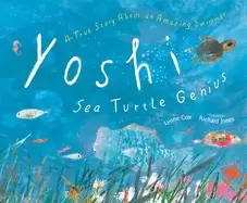Image of yoshi sea turtle genius a true story about an amazing swimmer