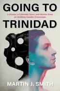 Image of going to trinidad a doctor a colorado town and stories from an unlikely gen