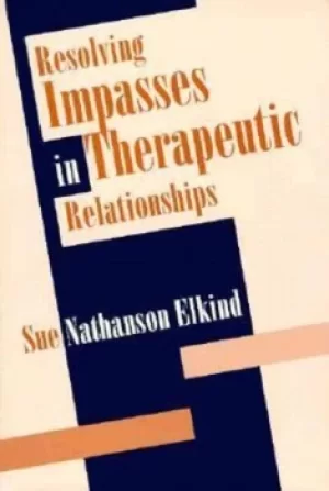 Image of Resolving impasses in therapeutic relationships by Sue Nathanson Elkind