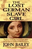 Image of lost german slave girl the extraordinary true story of sally miller and her