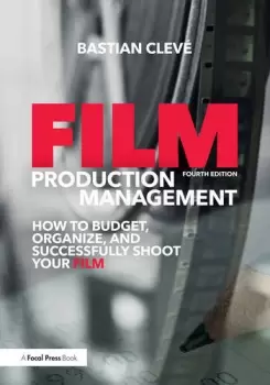 Image of Film Production ManagementHow to Budget Organize and Successfully Shoot your Film