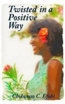 Image of Twisted in a Positive Way by Chikamso C. Efobi Paperback