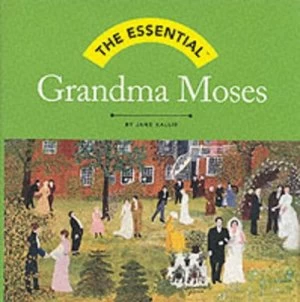 Image of The Essential Grandma Moses by Jane Kallir Hardback