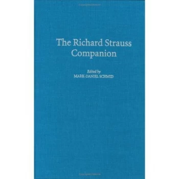 Image of The Richard Strauss Companion by Mark-Dan Schmid Hardback